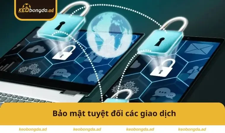 Bảo mật tuyệt đối giao dịch