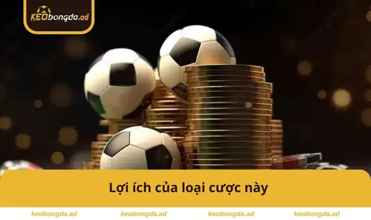 Lợi ích của loại cược này