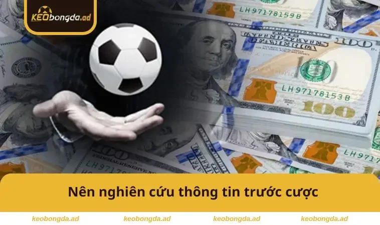 Nên nghiên cứu thông tin trước cược