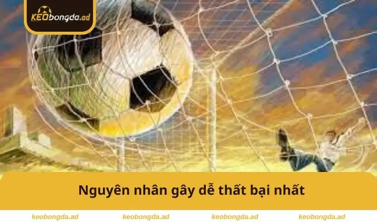 Nguyên nhân gây dễ thất bại nhất