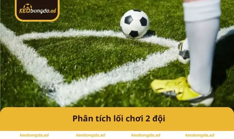 Phân tích lối chơi 2 đội