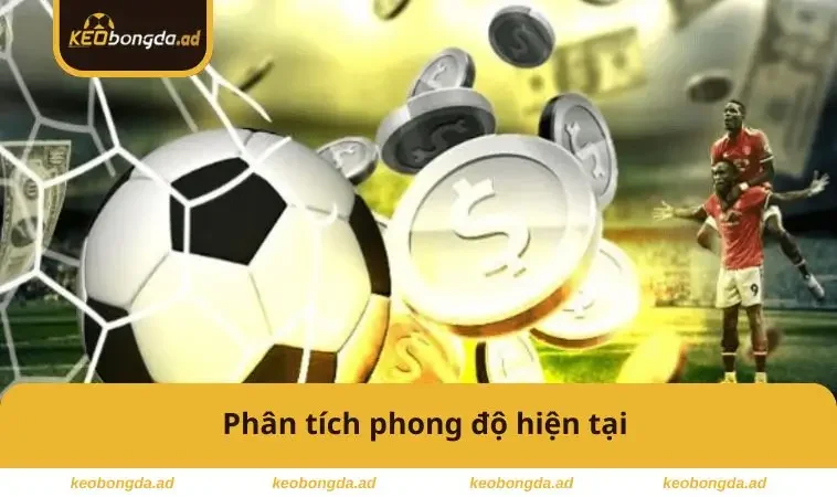 Phân tích phong độ hiện tại
