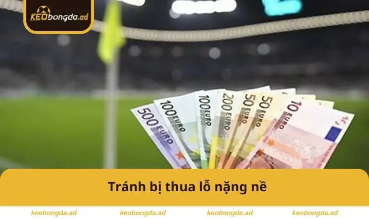 Tránh bị thua lỗ nặng nề
